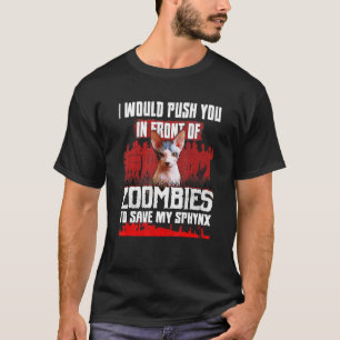I Would Push You In Front Of Zombies To Save My Sp T-Shirt