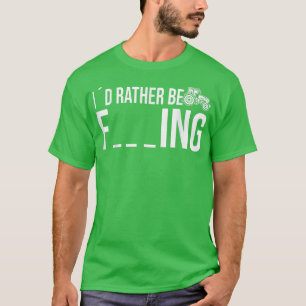 I would rather be farming Farmer Tractor T-Shirt