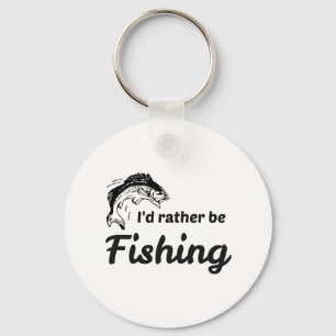 I Would Rather be Fishing Keychain
