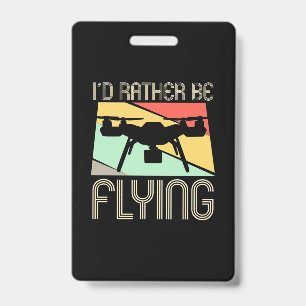 I Would Rather Be Flying Drone Badge