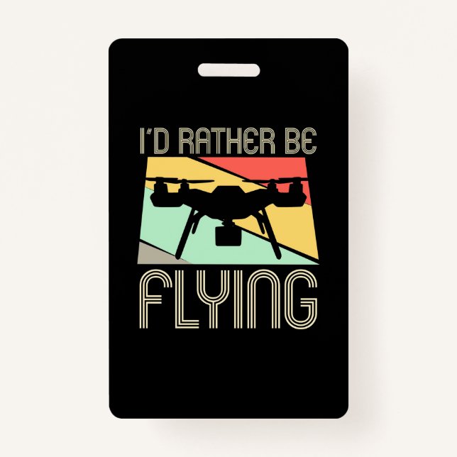 I Would Rather Be Flying Drone Badge (Front)