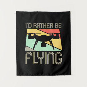 I Would Rather Be Flying Drone Tapestry