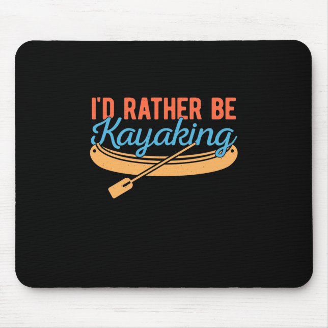 I Would Rather Be Kayaking Mouse Pad (Front)
