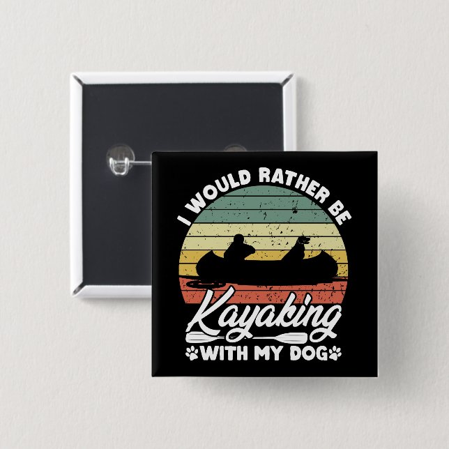I Would Rather Be Kayaking With My Dog Lover Funny 2 Inch Square Button (Front & Back)