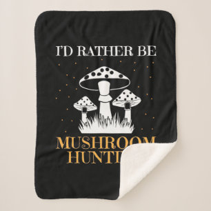 I Would Rather Be Mushroom Hunting Sherpa Blanket