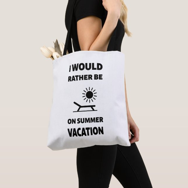 I Would Rather Be On Summer Vacation Tote Bag (Close Up)