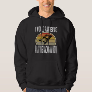 I Would Rather Be Playing Backgammon Dice Game Pla Hoodie