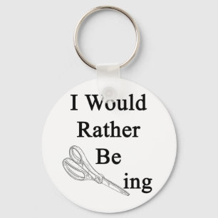 I Would Rather Be Scissoring Keychain