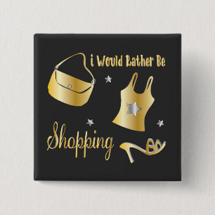 I Would Rather Be Shopping 2 Inch Square Button