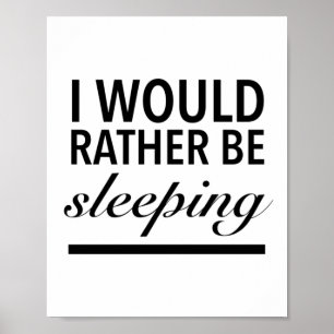 I would rather be sleeping poster