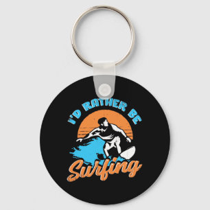 I Would Rather Be Surfing Keychain