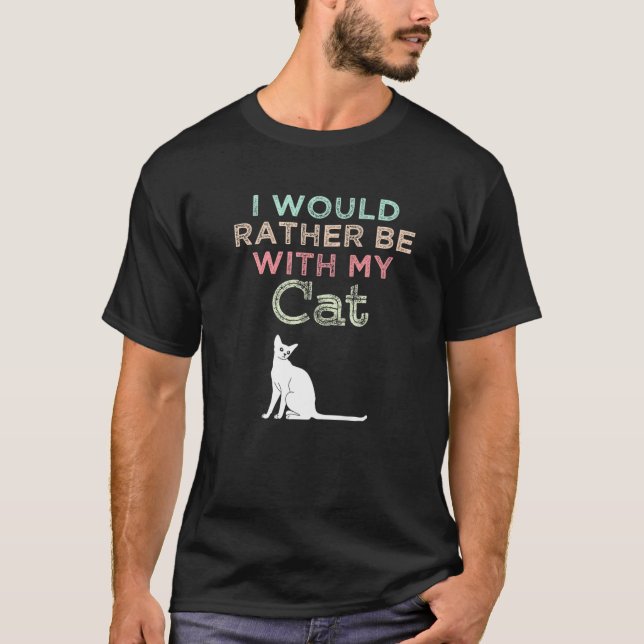 I Would Rather Be With My Cat Funny Kitten T-Shirt (Front)