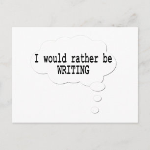 I Would Rather Be Writing Postcard for Writers