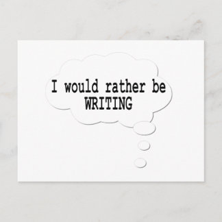 I Would Rather Be Writing Postcard for Writers