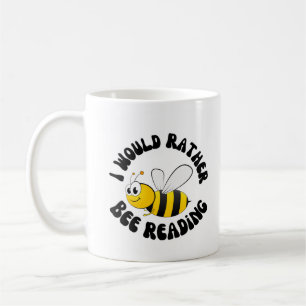 I would rather bee reading coffee mug