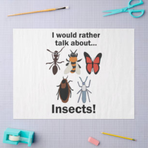 I Would Rather Talk About Insects Funny Quote Tissue Paper