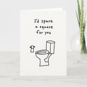 I Would Spare A Square For You Card