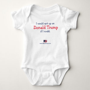 I would spit up on Donald Trump if I could. Baby Bodysuit