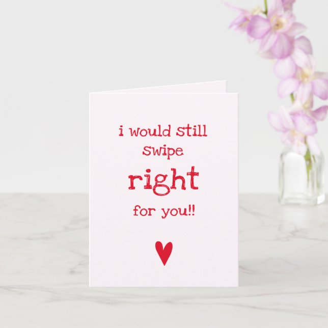I Would Still Swipe Right, Funny Anniversary Quote Card (Orchid)