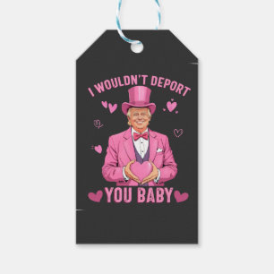 I Wouldn't Deport You, Baby Trump Valentine Gift Tags