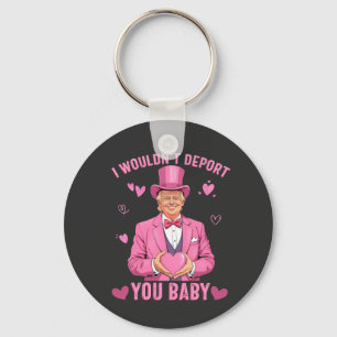 I Wouldn't Deport You, Baby Trump Valentine Keychain