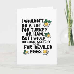 I Wouldn't Do A Lot For Turkey Or Ham But I Would  Card