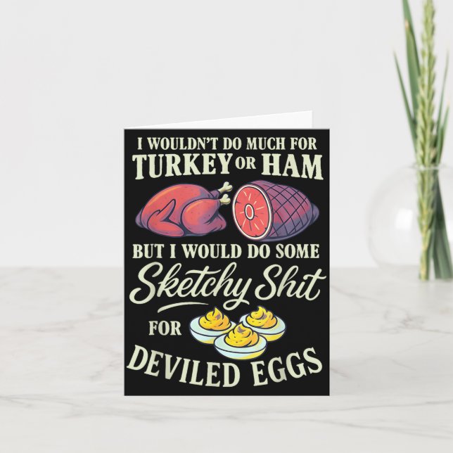 I Wouldn't Do Much For Turkey Or Ham But I Wouldn' Card (Front)