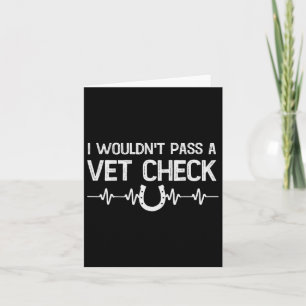I Wouldnt P A Vet Check Funny Horseback Riding Men Card