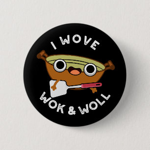 I Wove Wok And Woll Funny Chinese Wok Pun Dark BG 2 Inch Round Button