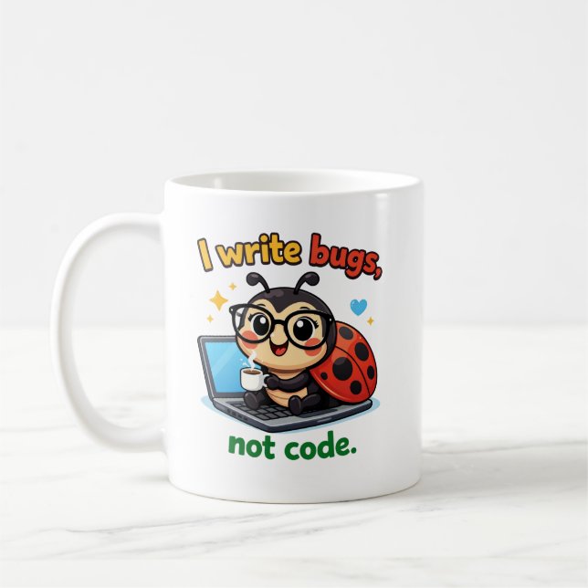 I write bugs, not code. coffee mug (Left)