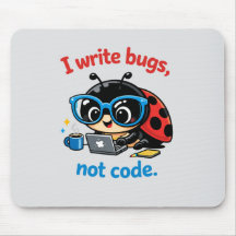 I write bugs, not code.