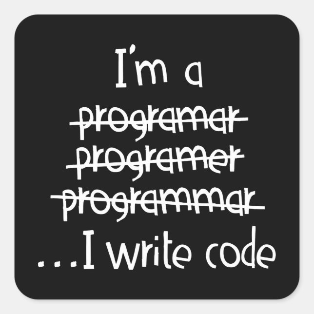 I Write Code Programmer Humour Typography Graphic Square Sticker (Front)