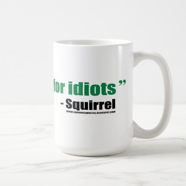 I write crap for idiots - mug (Right)