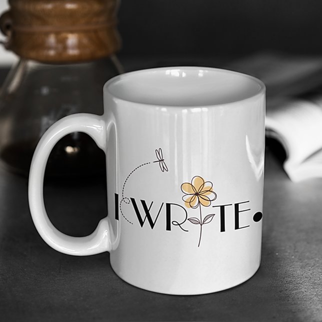 I WRITE Motivational  Coffee Mug (Creator Uploaded)