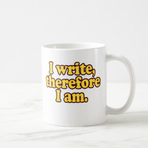 I Write, Therefore I Am Coffee Mug