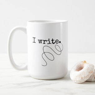 I Write. Writer's Coffee Mug