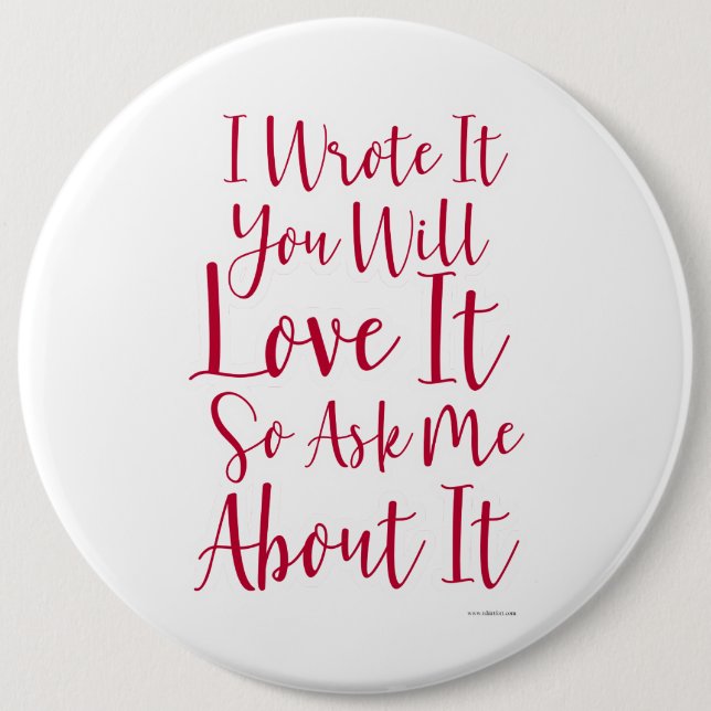 I wrote It and You will Love it 6 Inch Round Button (Front)