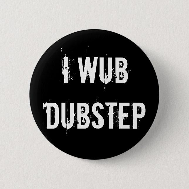 I Wub Dubstep 2 Inch Round Button (Front)