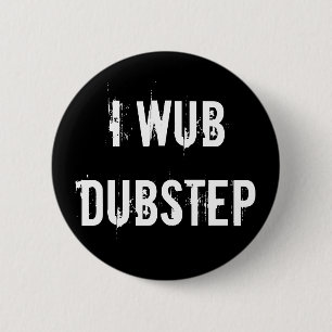 I Wub Dubstep 2 Inch Round Button