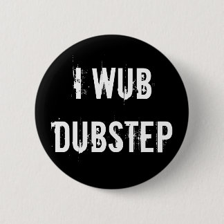 I Wub Dubstep 2 Inch Round Button