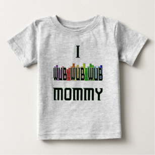 "I Wub Mommy" Dubstep Infant T-Shirt