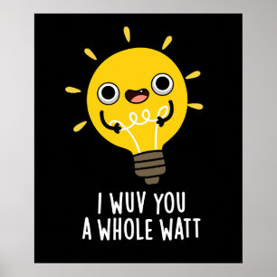 I Wuv You A Whole Watt Electricity Pun Dark BG Poster