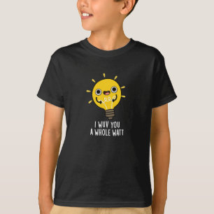 I Wuv You A Whole Watt Electricity Pun Dark BG T-Shirt