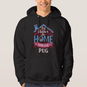I&x27;d Rather Be Home With My Pug - Pug Classic T Hoodie