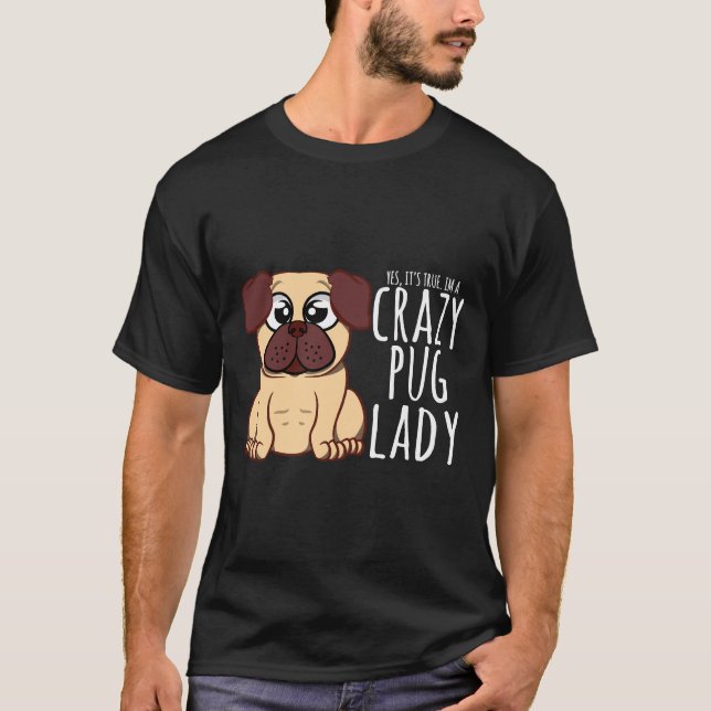 I&x27;m A Crazy Pug Lady - Pug Shirt T-Shirt Class (Front)