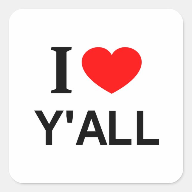 I ❤️ Y'ALL I LOVE Y'ALL I HEART Y'ALL SQUARE STICKER (Front)