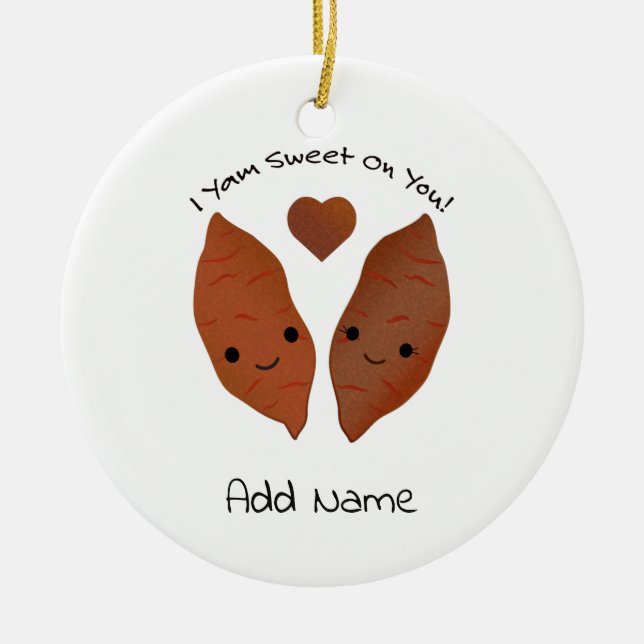 I Yam Sweet on You Sweet Potatoes Ceramic Ornament (Front)