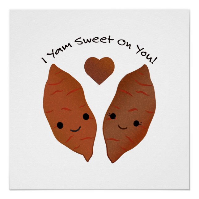 I Yam Sweet on You Sweet Potatoes Poster (Front)