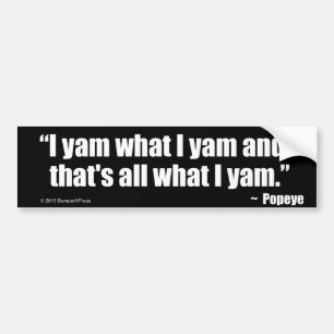 I yam what I yam Bumper Sticker