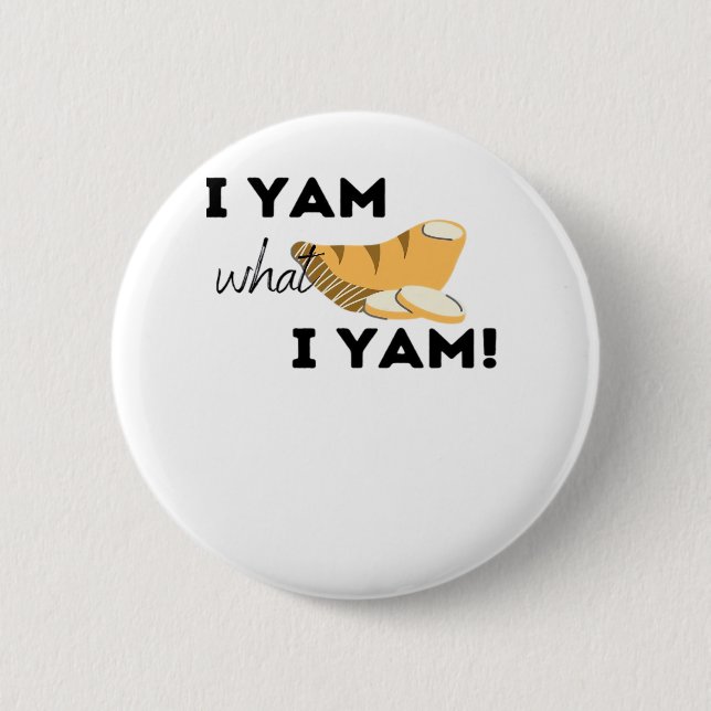 I Yam What I Yam! Classic 2 Inch Round Button (Front)